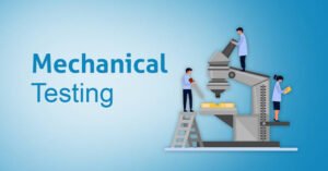 Mechanical Testing in Manufacturing: Why It Matters for Product Quality